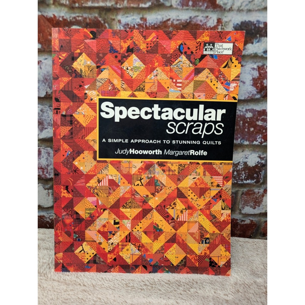 Spectacular Scraps Simple Approach Stunning Quilts Hooworth Rolfe Book